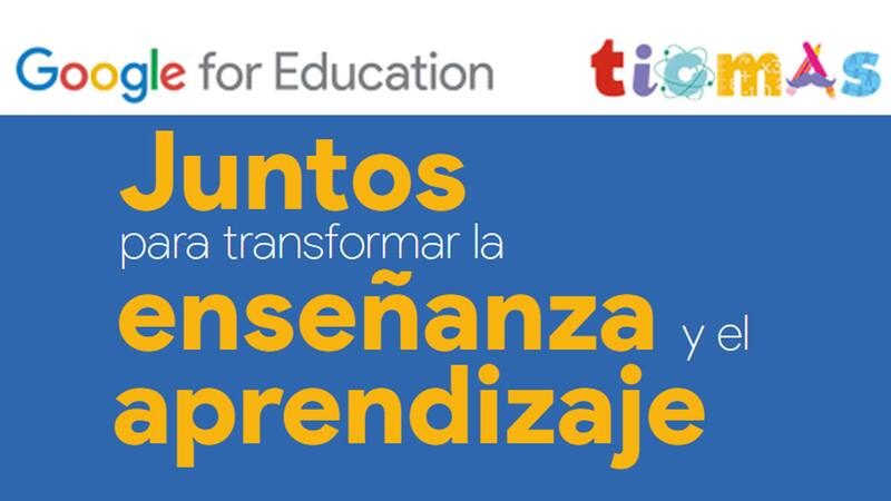 Ticmas se unió a Google para transformar la enseñanza y el aprendizaje en toda América Latina.