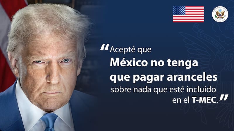 Trump dio marcha atrás con los aranceles a México. Fuente: Embajada de USA en México.