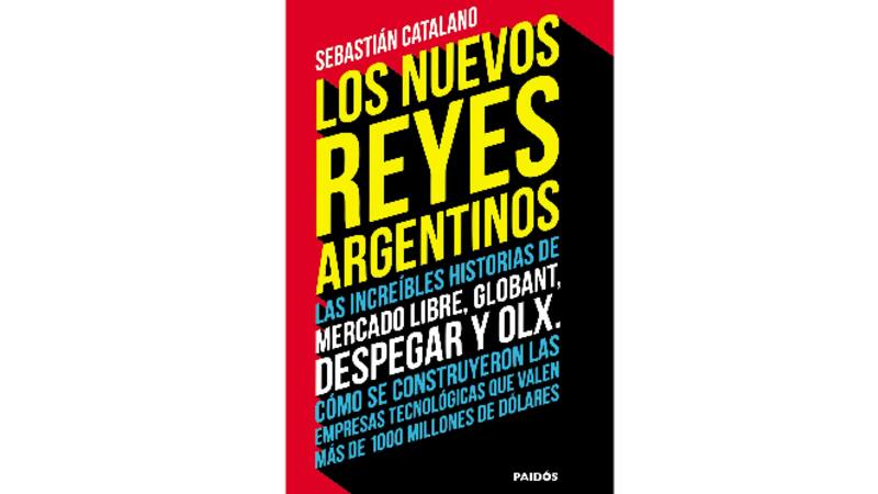 El periodista Sebastián Catalano explora y explica la expansión de MercadoLibre, Globant, Despegar y OLX, cuatro gigantes argentinos de base tecnológica que valen más de u$s 1.000 millones.