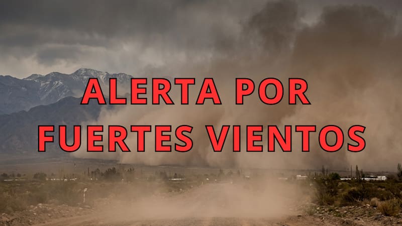 Alerta por fuertes vientos en Mendoza.