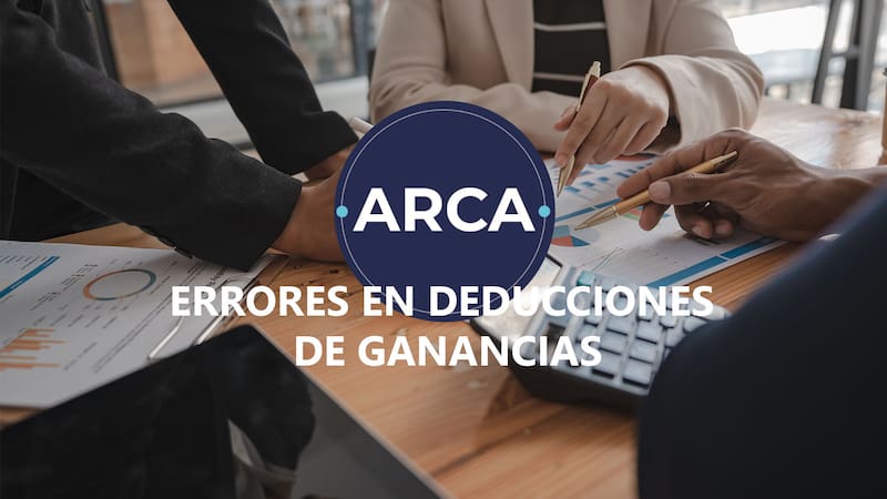 Errores en deducciones de Ganancias en ARCA.