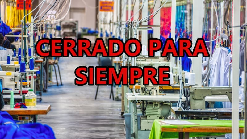 Esta fábrica cerrará para siempre.