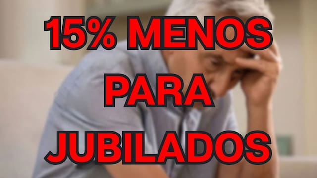 Información oficial | El Gobierno anunció que se quedará con el 15% de los pagos mensuales de todos los jubilados que reciban este aviso