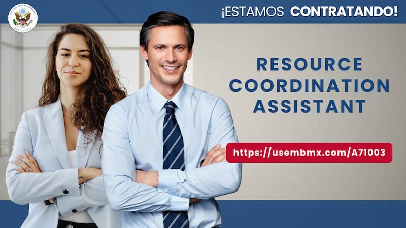 Requisitos para el puesto de Resource Coordination Assistant de la Embajada de Estados Unidos en México.