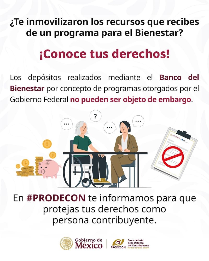 Los depósitos en el Banco del Bienestar otorgados por el Gobierno Federal NO pueden ser embargados.
