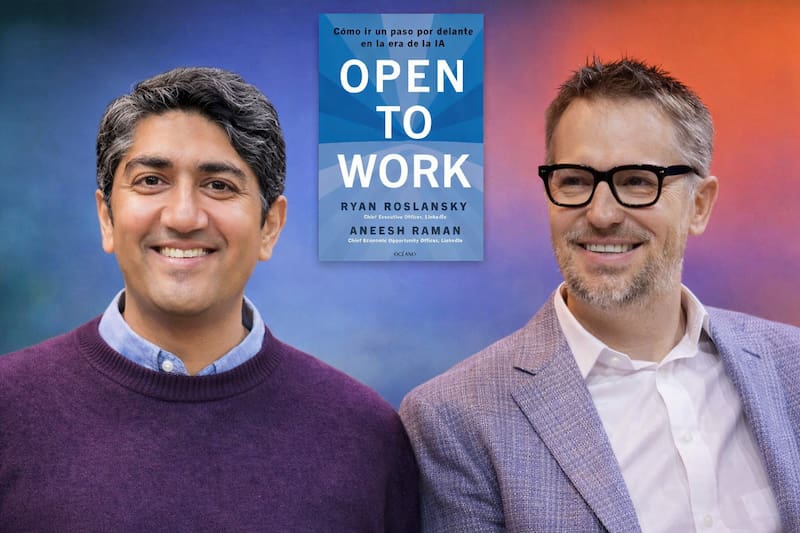 Ryan Roslansky y Aneesh Raman, CEO y jefe de economía del trabajo de LinkedIn, autores de Open to Work.